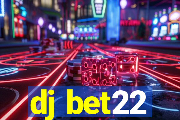 dj bet22