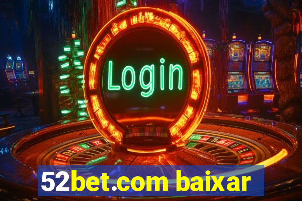 52bet.com baixar