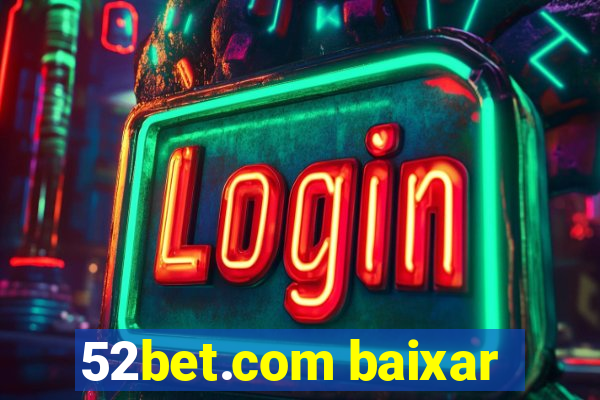 52bet.com baixar