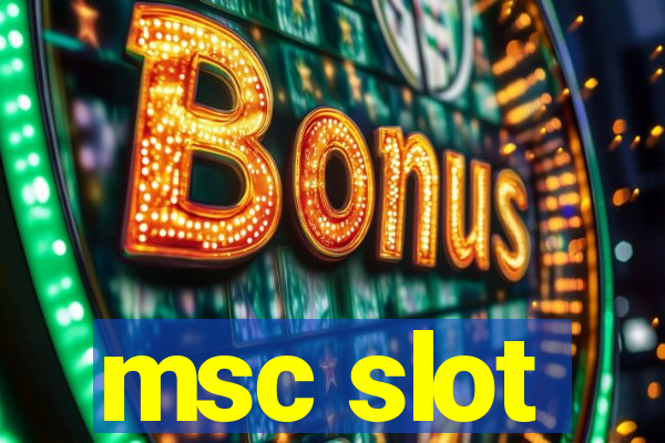 msc slot