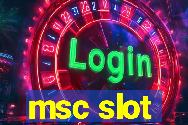 msc slot