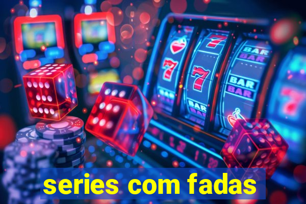 series com fadas