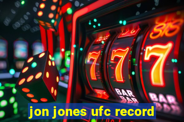 jon jones ufc record