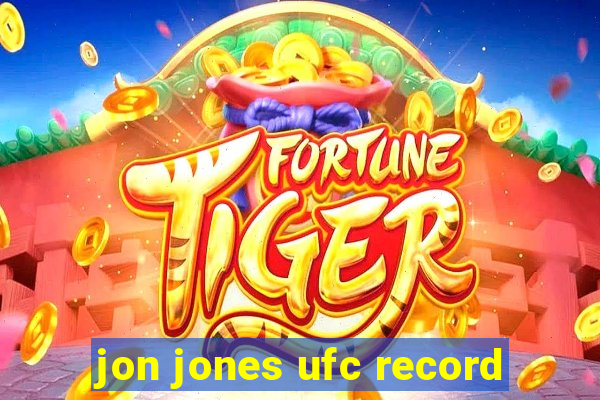 jon jones ufc record