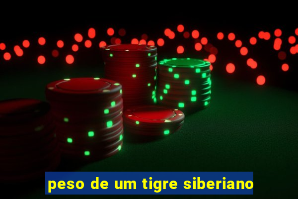 peso de um tigre siberiano