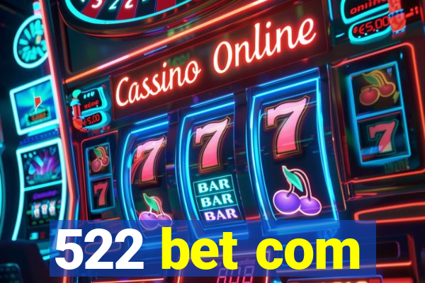 522 bet com