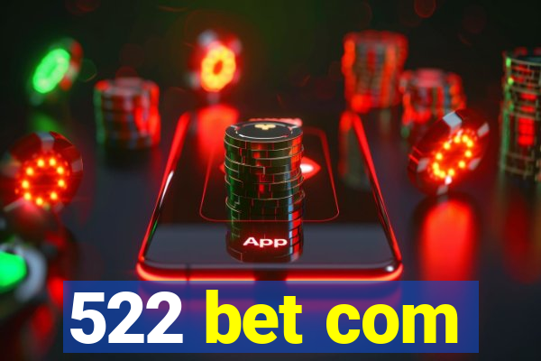 522 bet com