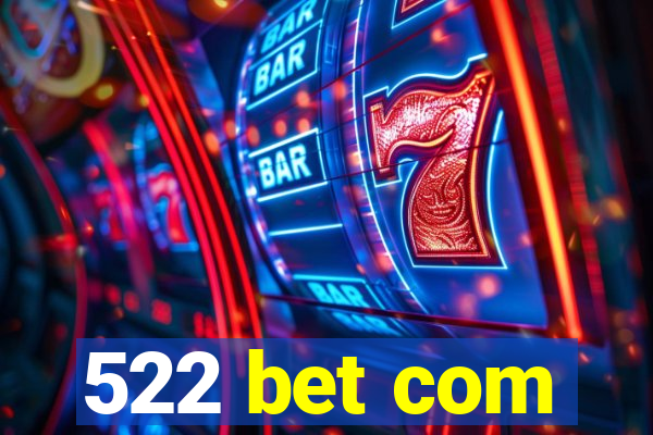 522 bet com