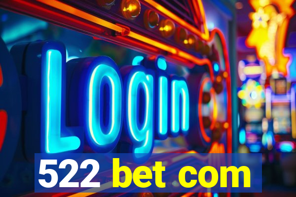 522 bet com