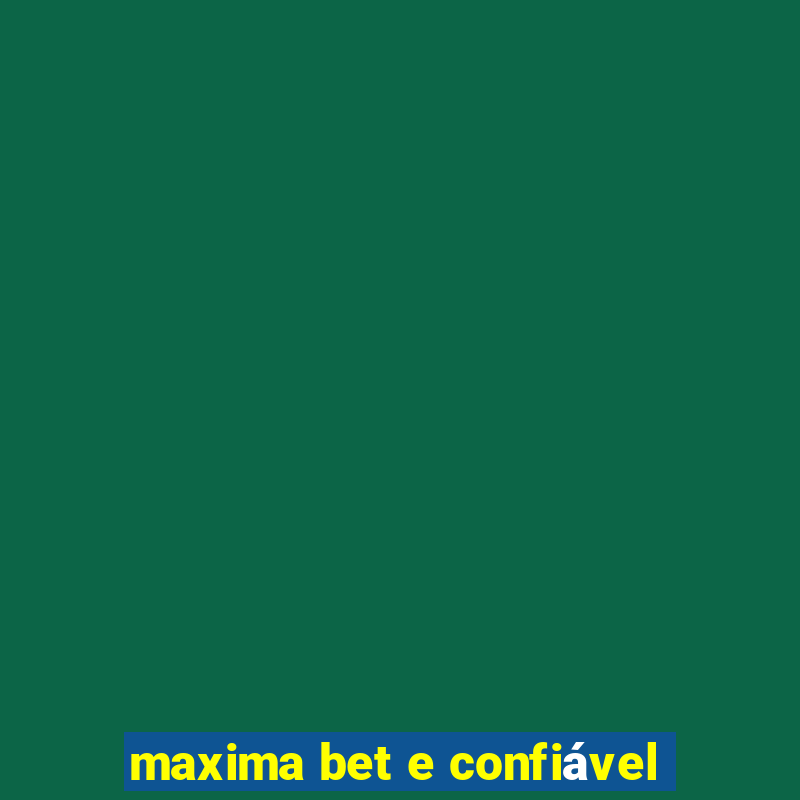 maxima bet e confiável