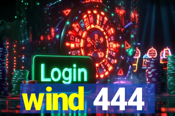 wind 444