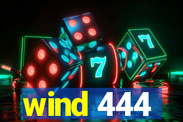 wind 444