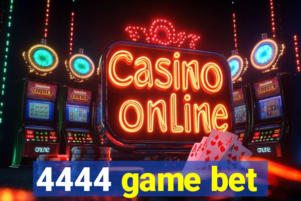 4444 game bet