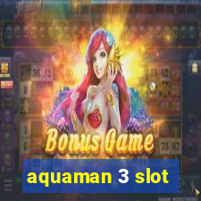 aquaman 3 slot