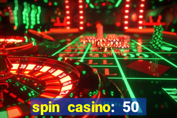 spin casino: 50 free spins