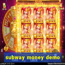 subway money demo