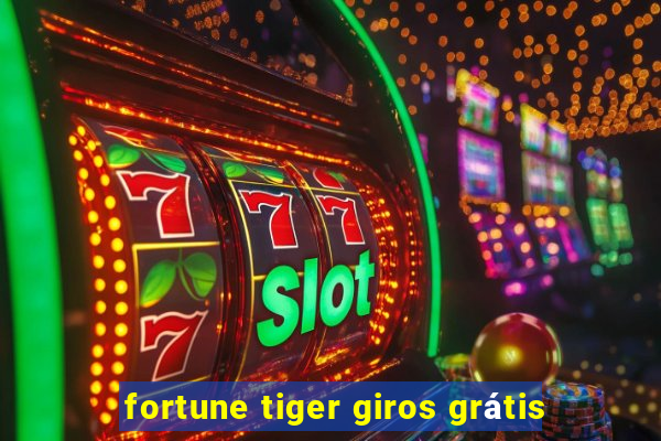 fortune tiger giros grátis