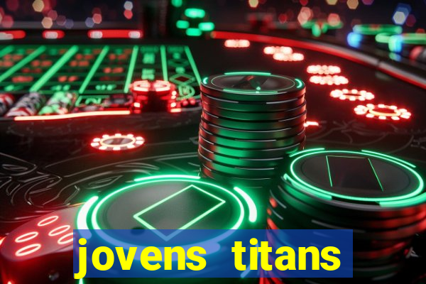 jovens titans cavando fortunas