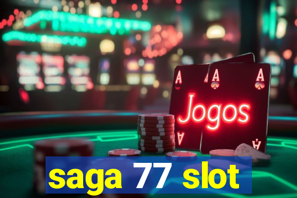 saga 77 slot