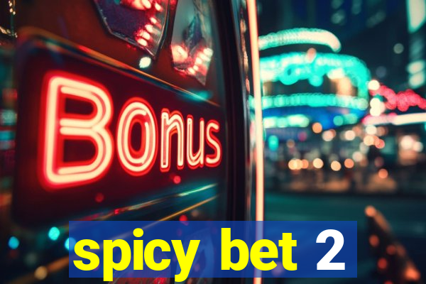 spicy bet 2