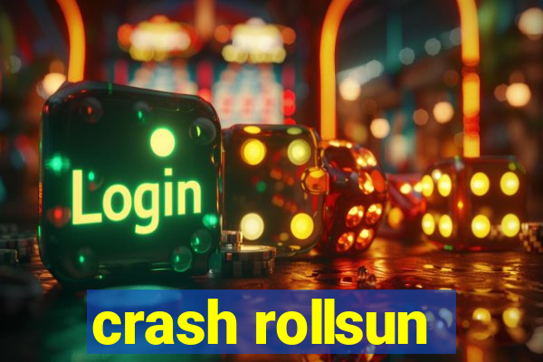 crash rollsun