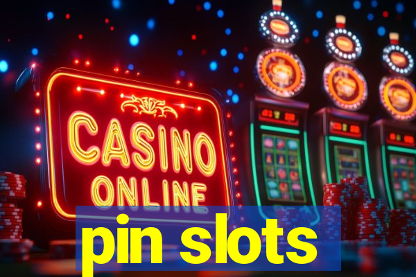 pin slots