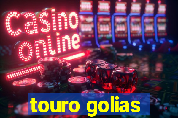 touro golias