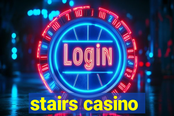 stairs casino