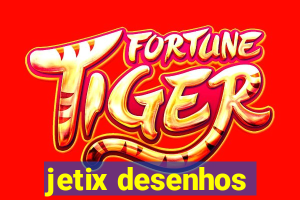 jetix desenhos