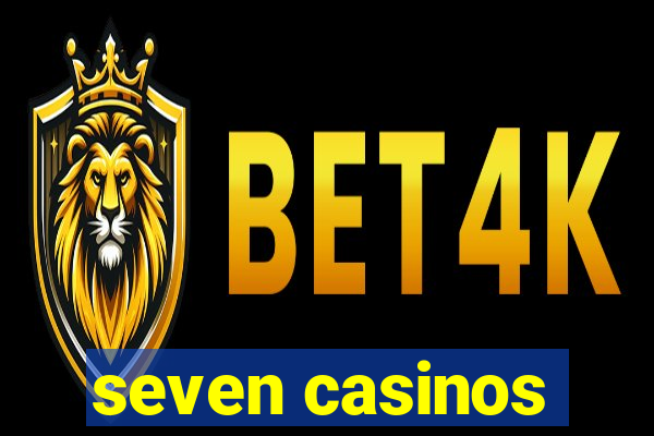 seven casinos