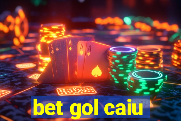 bet gol caiu