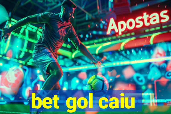 bet gol caiu