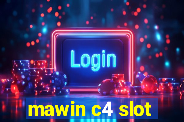 mawin c4 slot