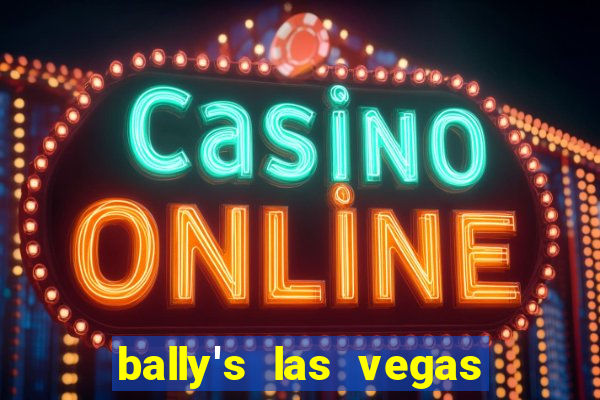 bally's las vegas hotel & casino