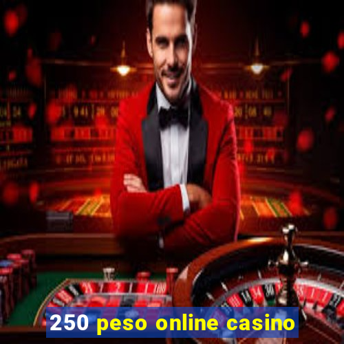 250 peso online casino