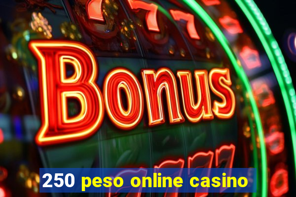 250 peso online casino