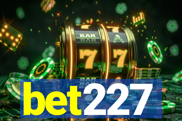 bet227