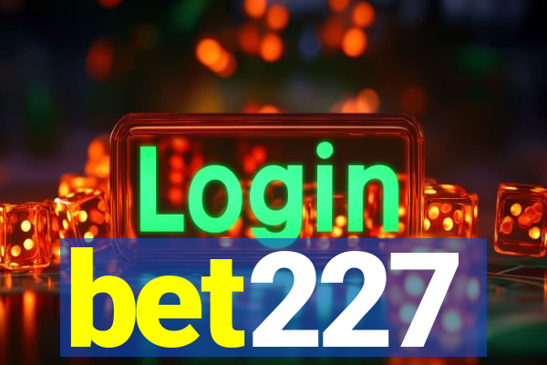 bet227