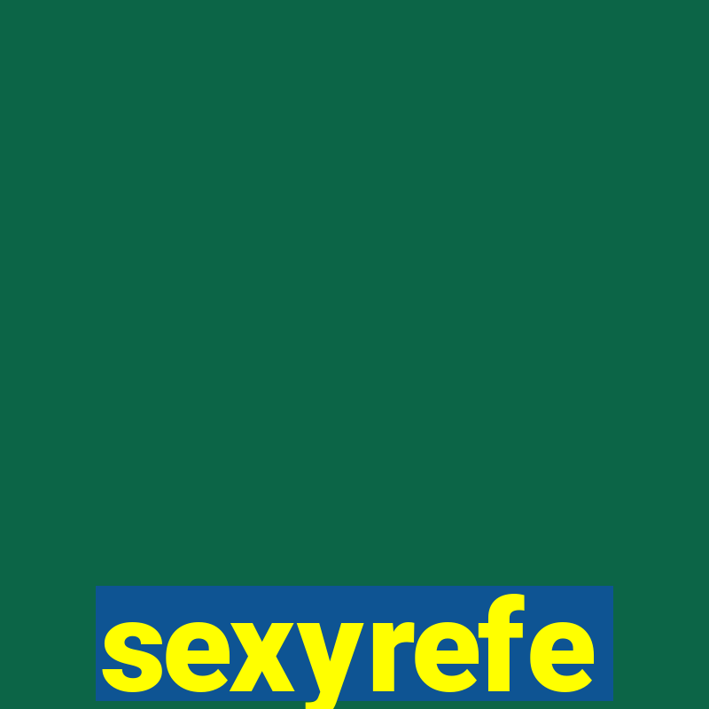 sexyrefe