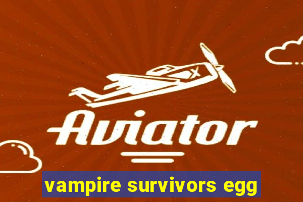 vampire survivors egg