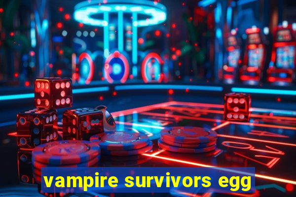 vampire survivors egg