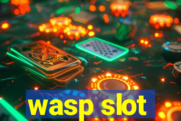 wasp slot