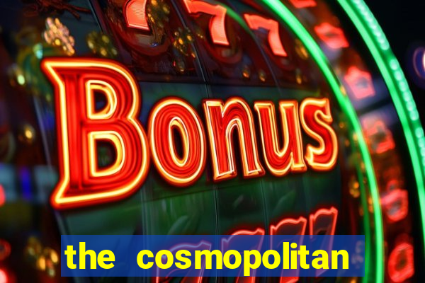 the cosmopolitan hotel casino in las vegas