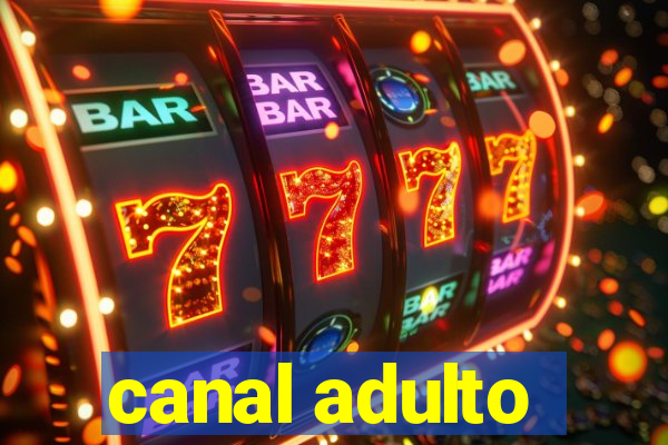 canal adulto