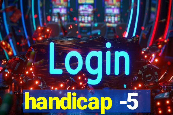 handicap -5