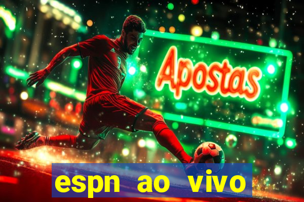 espn ao vivo online gr谩tis