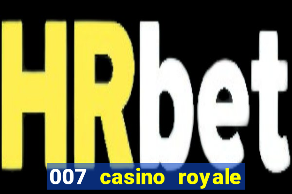 007 casino royale assistir online