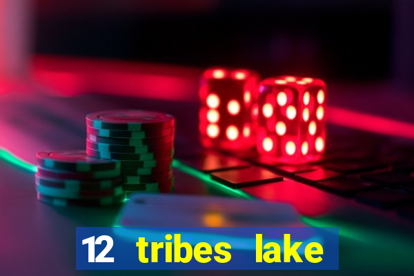 12 tribes lake chelan casino