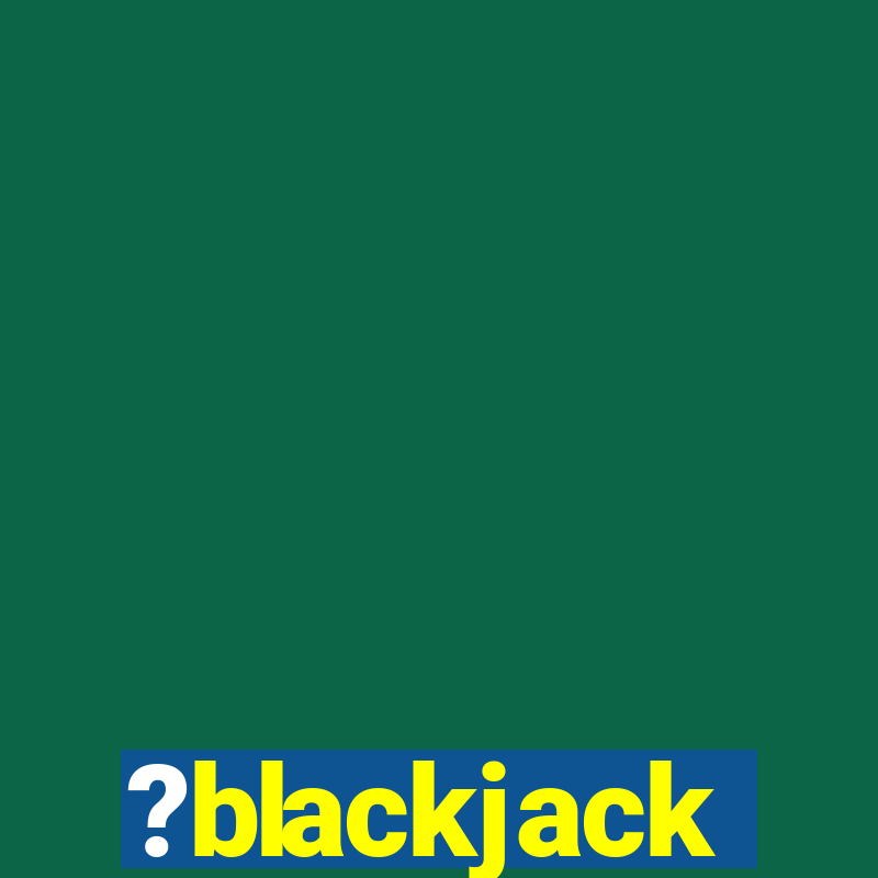 ?blackjack