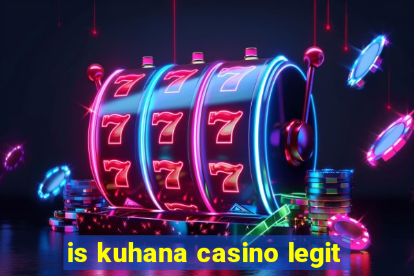 is kuhana casino legit